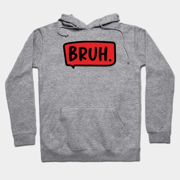 Funny Bruh Meme. Hoodie by Emma Creation